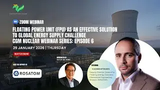 CGM Nuclear Webinar Series Episode 6: FPU as an Effective Solution to Global Energy Supply Challenge