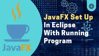 JavaFX Setup And Running A Program In Eclipse | 