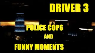 Driver 3 Funny Moments Police Cops 5 PS2