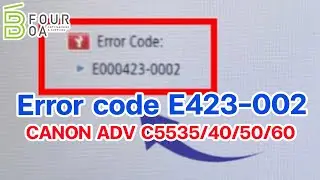 Error code E423-002 | CANON ADV C5535/40/50/60 By B Four OA