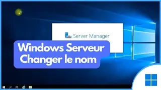 Windows Serveur - Changer le nom