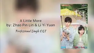 Professional Single OST &lsquo;A Little More&rsquo; by Zhao Pin Lin & Li Yi Yuan | UO: VA