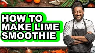 How to Make Lime Smoothie (Full Guide)