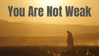 Ты не слаб, ты просто перегружен.