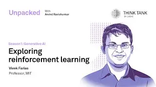 Unpacked | EP 5 | Exploring reinforcement learning with MIT Professor Vivek Farias