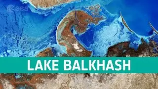 Exploring Earth From Space: Lake Balkhash &ndash; The Largest Lake in Central Asia