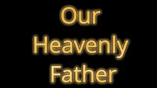 Our Heavenly Father