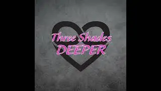 Three Shades Deeper--Sir Sublime / Ep.6 BDSM: (Brainy, Dark, Seductive, Magnetic)