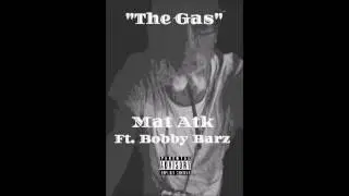 The Gas - Mat Atk ft. Bobby Barz (Prod. Keezy)
