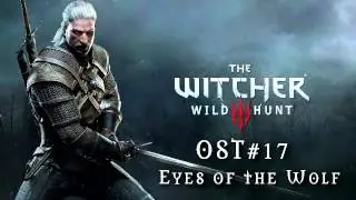 The Witcher 3: Wild Hunt - Soundtrack #17 ( Eyes of the Wolf ) | 320Kbps HD