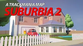 Suburbia 2 By Simply Nick & htimh - A Trackmania Movie
