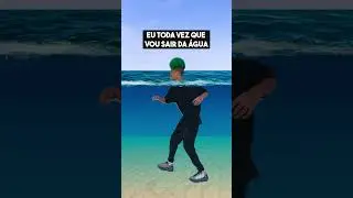 EU TODA VEZ QUE VOU SAIR DA &Aacute;GUA