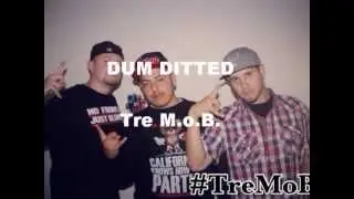 Tre M.o.B.-Dum Ditted