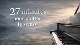 27 minutes pour quitter le stress | Beethoven au piano (tempo ralenti)