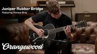 Juniper Black | Rubber Bridge Demo ft. Horace Bray | Orangewood