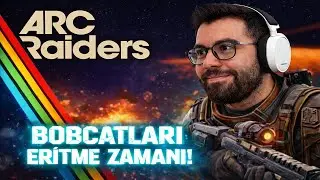 🔴 BOBCATLARI ERİTME ZAMANI! Kayıpları Telafi Etmeyeliz! | ARC Raiders
