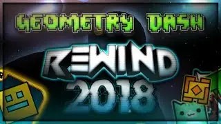 Geometry Dash REWIND 2018: We Control GD (YouTube Rewind Parody)