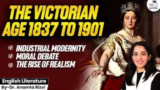 The Victorian Age Explained (1837&ndash;1901) | English Literature | By Dr. Anamta Rizvi