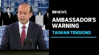 China's ambassador to Australia delivers stark warning on Taiwan | ABC News