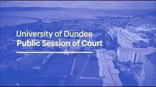 University of Dundee | Public Session of Court 2021