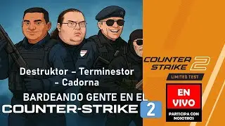 🔥 Bardeando en Counter-Strike 2 con Destruktor y Cadorna&hellip; &iquest;Aparecer&aacute; Terminestor?