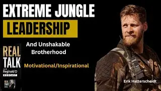 Extreme Jungle Leadership & Unshakable Brotherhood: Building Resilient Teams with Erik Hattersche...