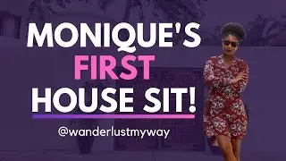 Monique's First Time House Sitting! 🏡