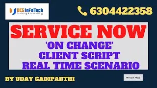 On change Client Script real time scenarios explained in detail by Uday Gadiparthi