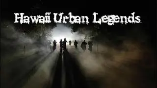 5 Hawaii Urban Legends