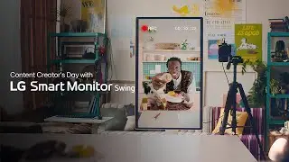 Content Creator's Day with LG Smart Monitor Swing