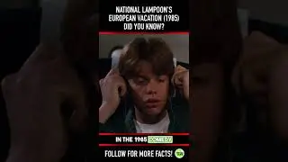 Did you know THIS about NATIONAL LAMPOON&rsquo;S EUROPEAN VACATION (1985)? Fact 5