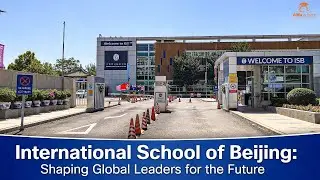 International School of Beijing (ISB): Shaping Global Leaders for the Future