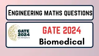 Engineering Maths PYQs Solutions | GATE 2024 | Biomedical | Rajat AIR 5 GATE 2023