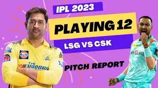 Csk Vs LSG playing 12
