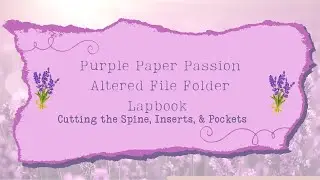 Paper Purple Passion Altered File Folder Lapbook Junk Journal Craft With Me! Cutting Up Folders