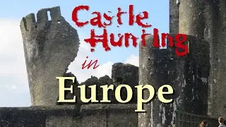 Castle Hunting in Europe