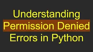 Understanding Permission Denied Errors in Python