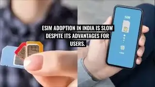 Slow eSIM Adoption in India: How Chinese Policies Are Affecting Smartphone Choices