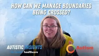 Managing Boundaries - Autistic Insights for Better Healthcare