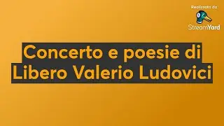 Concerto e poesie di Libero Valerio Ludovici