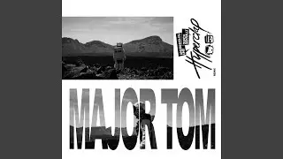 Major Tom (feat. Peter Schilling) (Anstandslos & Durchgeknallt Remix)