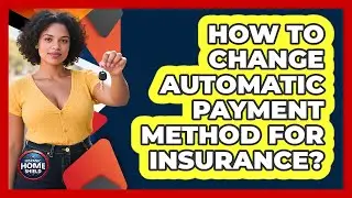 How To Change Automatic Payment Method For Insurance?