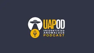 Unidentified Anomalous Podcast - Episode 7
