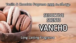Seductive Scents Van Cho Perfume Review in Malayalam| Long Lasting Vanilla & Chocolate Fragrance