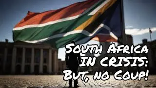 Why Is The South African Government Talking About a Coup?