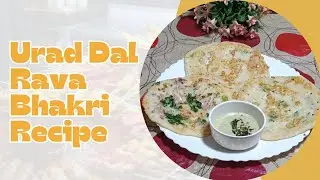 Healthy Breakfast Urad Dal Rava Bhakri Konkani Recipe  @nishaprabhu 