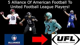 5 Alliance Of American Football To United Football League Players!