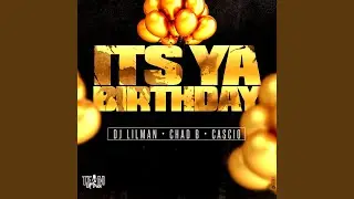 Its Ya Birthday (feat. Chad B, Cascio & DJ Frosty)