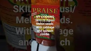 MY COOKING SKILLS: Egusi/ Melon seeds.With cabbage and spinach combo.PART 2