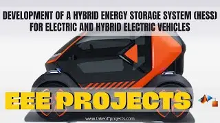 Development of a Hybrid Energy Storage System (HESS) for Electric and Hybrid Electric Vehicles